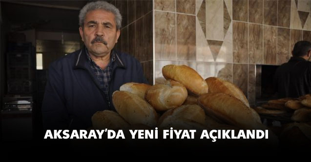 Aksaray'da ekmek fiyatında değişikliğe gidiliyor