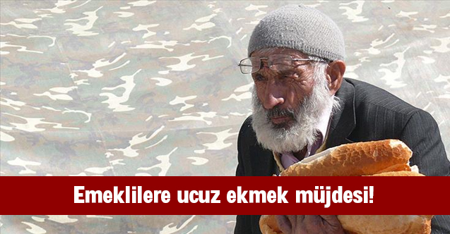Emeklilere ucuz ekmek müjdesi...