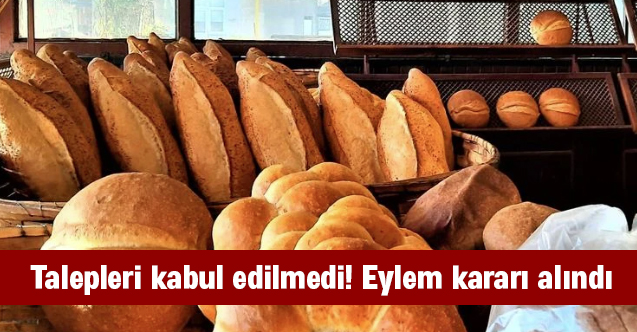 Talepleri kabul edilmeyen fırıncılar, ekmek üretimini azaltıyor
