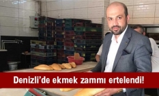 Denizli'de ekmek zammı ertelendi!