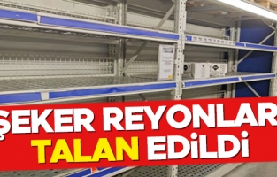 Şeker reyonları talan edildi!