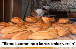 Ekmek zammı önerisi: Kararı onlar versin