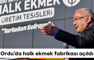 Ordu'da halk ekmek fabrikası açılışı yapıldı
