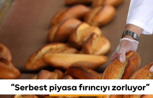 Serbest piyasa koşulları fırıncıları zorluyor