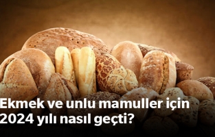 Ekmek ve unlu mamuller sektörü 2024 yılını nasıl geçirdi?