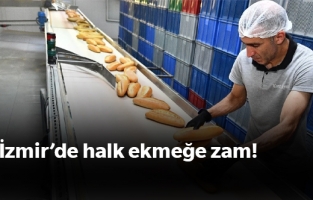 İzmir'de Halk Ekmek fiyatlarına zam yapıldı