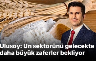 Ulusoy: Un sektörünü gelecekte daha büyük zaferler bekliyor