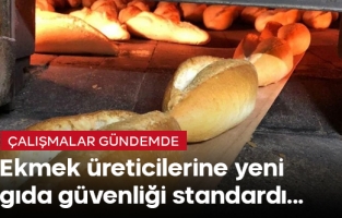 Ekmek üreticilerine yeni gıda güvenliği standartları getiriliyor