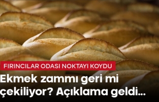 Ekmek zammı geri mi çekiliyor! Fırıncılar Odası'ndan açıklama geldi