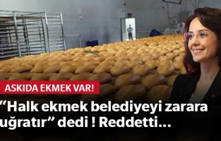 "Halk ekmek belediyeyi zarar uğratır" dedi! Reddetti!