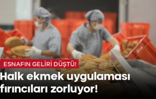 Halk ekmek uygulaması fırıncıları zor durumda bırakıyor