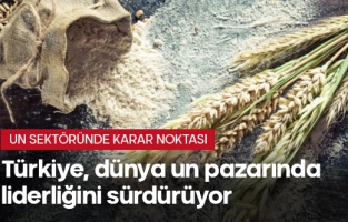 Türkiye, dünya un pazarında liderliğini sürdürüyor: