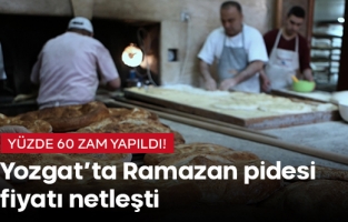 Yozgat'ta Ramazan pidesi fiyatı netleşti