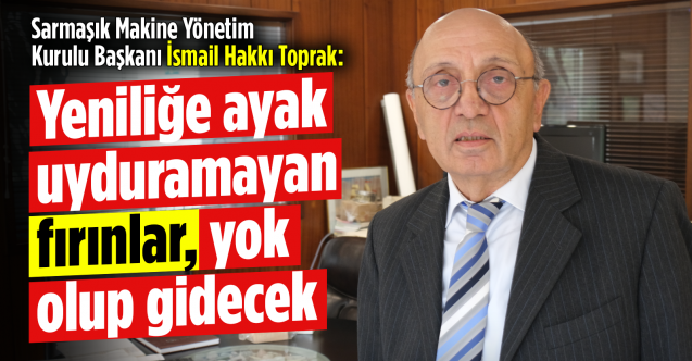 Fırın endüstrisinde bir dünya markası: Sarmaşık Makine...