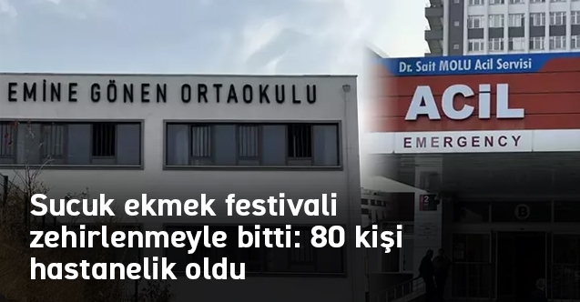 Sucuk ekmek festivali zehirlenmeyle bitti: 80 kişi hastanelik oldu