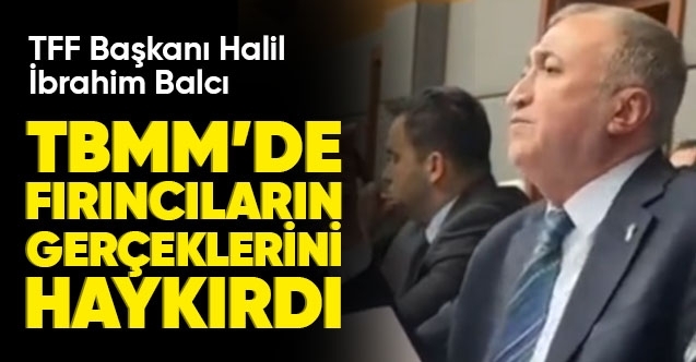 Başkan Balcı, TBMM’de gece yarısı sektörün gerçeklerini haykırdı