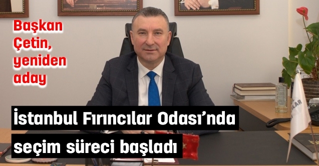 İstanbul fırıncılar odası’nda seçim süreci başladı