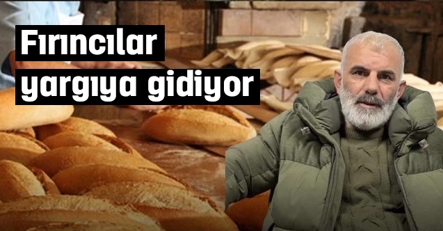 Fırıncılar yargıya gidiyor