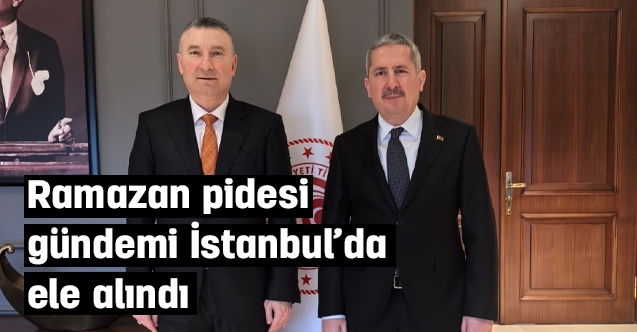Ramazan pidesi gündemi İstanbul’da ele alındı