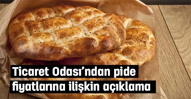 Ticaret Odası'ndan pide fiyatlarına ilişkin açıklama...