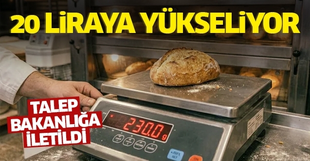 Ekmeğin fiyatı 20 TL'ye yükseliyor